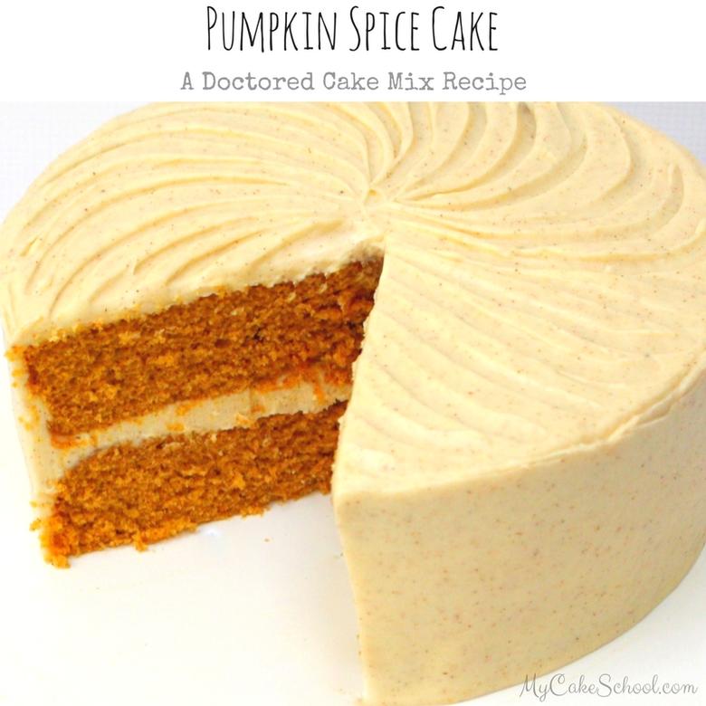 The BEST Pumpkin Spice Cake-Doctored Cake Mix Recipe by MyCakeSchool.com!