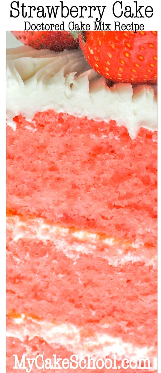 You will LOVE this Strawberry Cake {Doctored Cake Mix Recipe}! MyCakeSchool.com Online Cake Tutorials & Recipes!