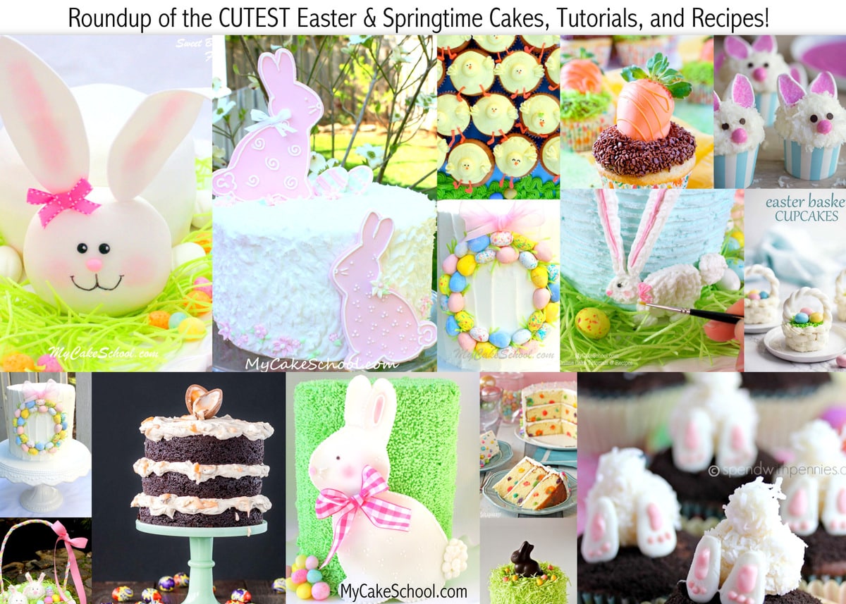 Roundup of the CUTEST Easter and Springtime Cakes, Tutorials, Recipes, and more! MyCakeSchool.com