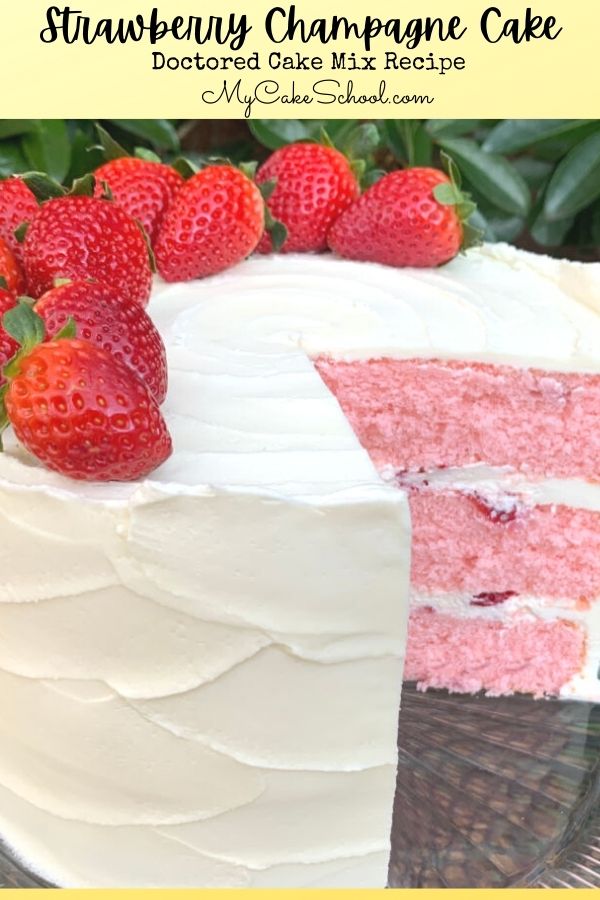 Strawberry Champagne Cake- Doctored Cake Mix- Such a moist and delicious recipe for special occasions!