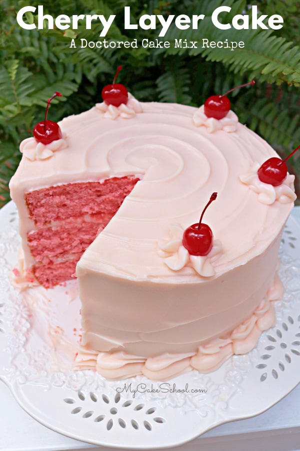 Cherry Layer Cake- A Doctored Cake Mix Recipe- So moist and delicious!