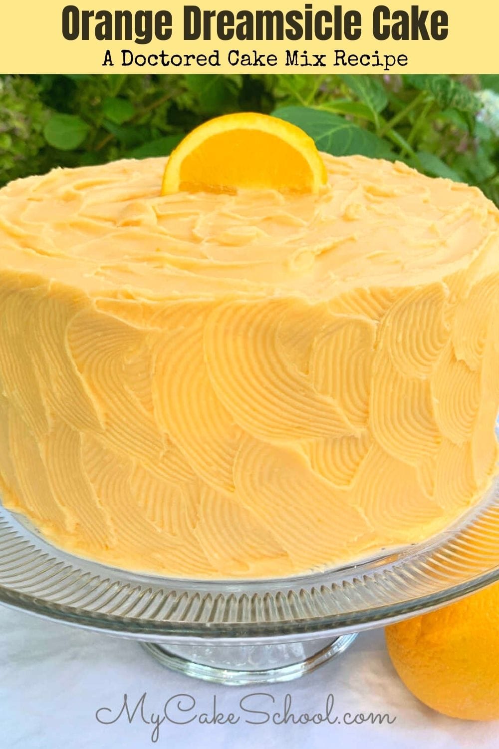 Orange Dreamsicle Cake (A Doctored Cake Mix Recipe) - My Cake School