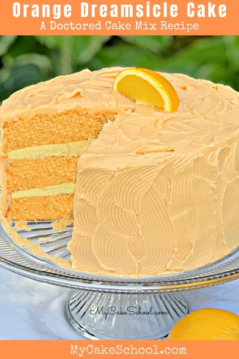 Orange Dreamsicle Cake (A Doctored Cake Mix Recipe) My Cake School